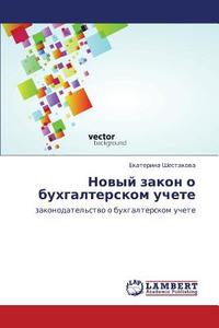 Novyy Zakon O Bukhgalterskom Uchete di Shestakova Ekaterina edito da Lap Lambert Academic Publishing