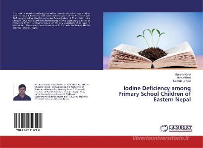 Iodine Deficiency among Primary School Children of Eastern Nepal di Basanta Gelal, Nirmal Baral, Madhab Lamsal edito da LAP Lambert Academic Publishing
