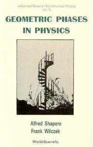 Geometric Phases in Physics di Frank Wilczek, A. Shapere edito da WORLD SCIENTIFIC PUB CO INC