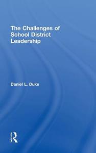 The Challenges of School District Leadership di Daniel L. (University of Virginia Duke edito da Routledge