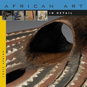 African Art in Detail di Chris Spring edito da HARVARD UNIV PR
