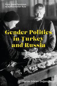Gender Politics In Turkey And Russia di Gokten Huriye Dogangun edito da Bloomsbury Publishing PLC