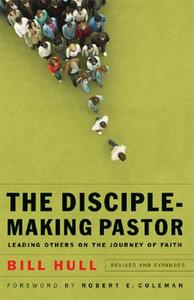 The Disciple-Making Pastor di Bill Hull edito da Baker Publishing Group