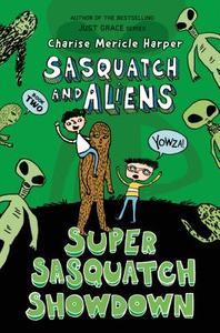 Super Sasquatch Showdown: Sasquatch and Aliens di Charise Mericle Harper edito da HENRY HOLT JUVENILE