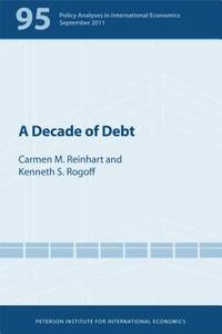 A Decade of Debt di Carmen Reinhart edito da Peterson Institute for International Economics