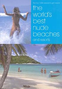 World\'s Best Nude Beaches & Resorts di Mike Charles, Judy Ditzler, Nicky Hoffman-Lee edito da The Naturist Society
