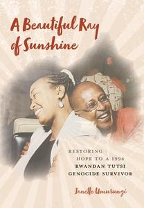 A Beautiful Ray of Sunshine di Janette Umurungi edito da FriesenPress