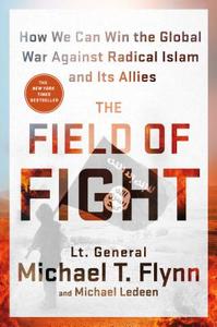 The Field of Fight: How We Can Win the Global War Against Radical Islam and Its Allies di Michael T. Flynn, Michael Ledeen edito da ST MARTINS PR