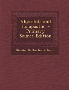 Abyssinia and Its Apostle di Giustino De Jacobis, A. Devin edito da Nabu Press