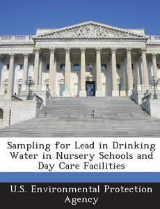 Sampling For Lead In Drinking Water In Nursery Schools And Day Care Facilities edito da Bibliogov