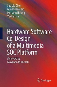 Hardware Software Co-Design of a Multimedia SOC Platform di Sao-Jie Chen, Guang-Huei Lin, Pao-Ann Hsiung, Yu-Hen Hu edito da Springer-Verlag GmbH