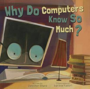Why Do Computers Know So Much? di Jennifer Shand edito da Turtleback Books
