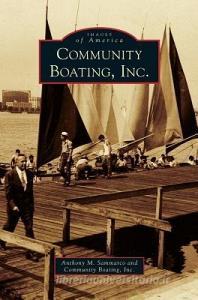 Community Boating, Inc. di Anthony M. Sammarco, Community Boating Inc edito da ARCADIA PUB (SC)