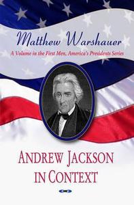 Andrew Jackson in Context di Matthew Warshauer edito da Nova Science Publishers