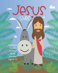 JESUS LIVES: CHRISTIAN EASTER ACTIVITY B di ANGEL DURAN edito da LIGHTNING SOURCE UK LTD