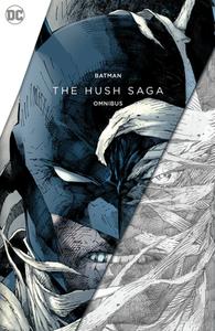 Batman: The Hush Saga Omnibus di Jeph Loeb edito da D C COMICS
