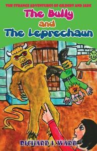 The Bully and the Leprechaun di Richard J. Ward edito da Litfire Publishing, LLC