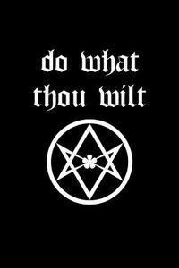 Do What Thou Wilt: Thelema Magical Journal and Notebook di Black Magick Journals edito da Createspace Independent Publishing Platform