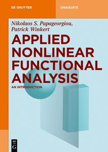 Papageorgiou, N: Applied Nonlinear Functional Analysis di Nikolaos S. Papageorgiou, Patrick Winkert edito da Gruyter, Walter de GmbH