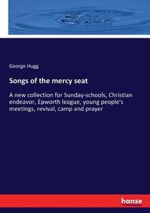 Songs of the mercy seat di George Hugg edito da hansebooks
