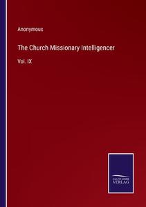 The Church Missionary Intelligencer di Anonymous edito da Salzwasser-Verlag