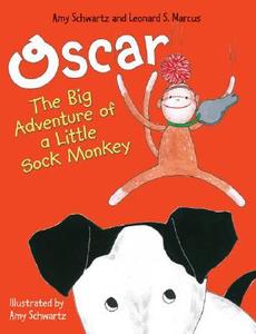 Oscar: The Big Adventure of a Little Sock Monkey di Amy Schwartz, Leonard S. Marcus edito da Katherine Tegen Books