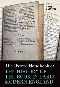 The Oxford Handbook Of The History Of The Early Modern Book In England di Smyth edito da Oxford University Press