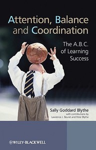 Attention, Balance And Coordination di Sally Goddard Blythe edito da John Wiley And Sons Ltd