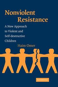 Non-Violent Resistance di Haim Omer edito da Cambridge University Press