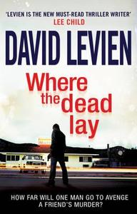 Where The Dead Lay di David Levien edito da Transworld Publishers Ltd