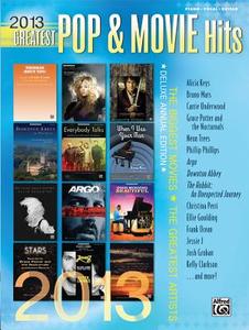 2013 Greatest Pop & Movie Hits edito da Alfred Publishing Co., Inc.