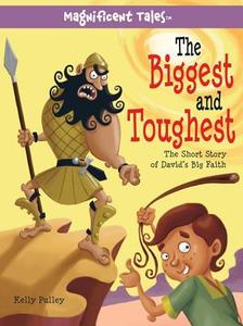 The Biggest and Toughest: The Short Story of David's Big Faith di Kelly Pulley edito da David C Cook