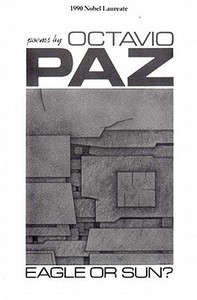 Eagle or Sun?: Poems di Octavio Paz edito da NEW DIRECTIONS