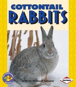 Cottontail Rabbits di Kristin Ellerbush Gallagher edito da FIRST AVENUE ED
