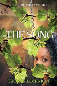 The Song: The Ultimate Love Story di Thomas Lochnicht edito da Elk Lake Publishing