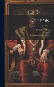 St. Leon di William Godwin edito da LEGARE STREET PR