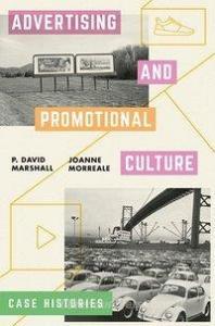 Advertising and Promotional Culture: Case Histories di P. David Marshall, Joanne Morreale edito da SPRINGER NATURE