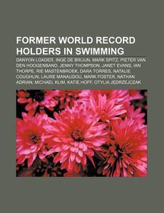 Former world record holders in swimming di Source Wikipedia edito da Books LLC, Reference Series