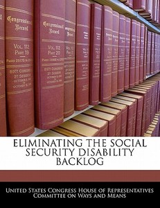 Eliminating The Social Security Disability Backlog edito da Bibliogov