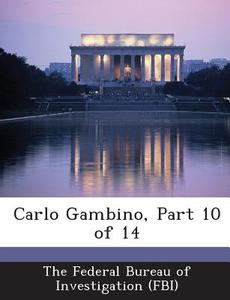 Carlo Gambino, Part 10 Of 14 edito da Bibliogov