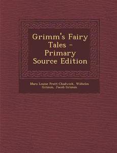 Grimm's Fairy Tales di Mara Louise Pratt-Chadwick, Wilhelm Grimm, Jacob Ludwig Carl Grimm edito da Nabu Press