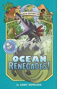 Ocean Renegades! (Earth Before Us #2): Journey Through the Paleozoic Era di Abby Howard edito da AMULET BOOKS