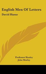 English Men of Letters: David Hume di Professor Huxley edito da Kessinger Publishing