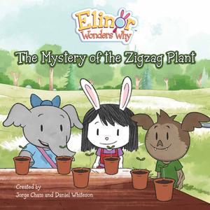 Elinor Wonders Why: The Mystery of the Zigzag Plant di Jorge Cham edito da KIDS CAN PR