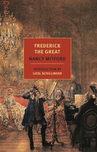 Frederick the Great di Nancy Mitford edito da NEW YORK REVIEW OF BOOKS