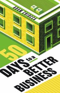 50 Days to a Better Business di Adam Chiocca edito da BOOKBABY