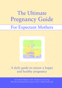 The Ultimate Pregnancy Guide for Expectant Mothers: A Daily Guide to Ensure a Happy and Healthy Pregnancy di Alex Lluch, Elizabeth Lluch, Benito Villanueva edito da W S Pub Group