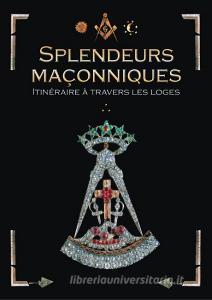 Splendeurs maçonniques di Pierre Léoutre edito da Books on Demand