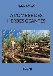 A l'ombre des herbes géantes di Sylvie Touam edito da Books on Demand
