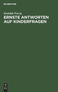 Ernste Antworten auf Kinderfragen di Rudolph Penzig edito da De Gruyter